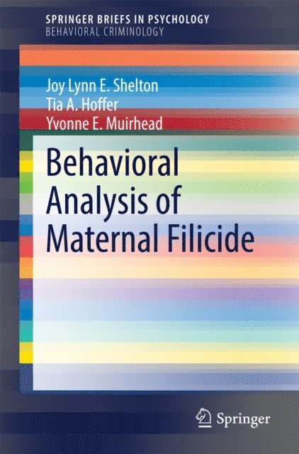 Yvonne E. Muirhead, Tia A. Hoffer, Joy Lynn E. Shelton - Behavioral Analysis of Maternal Filicide, E-bok
