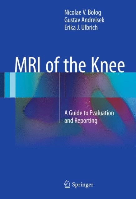 Erika J. Ulbrich, Gustav Andreisek, Nicolae V. Bolog - MRI of the Knee, E-bok