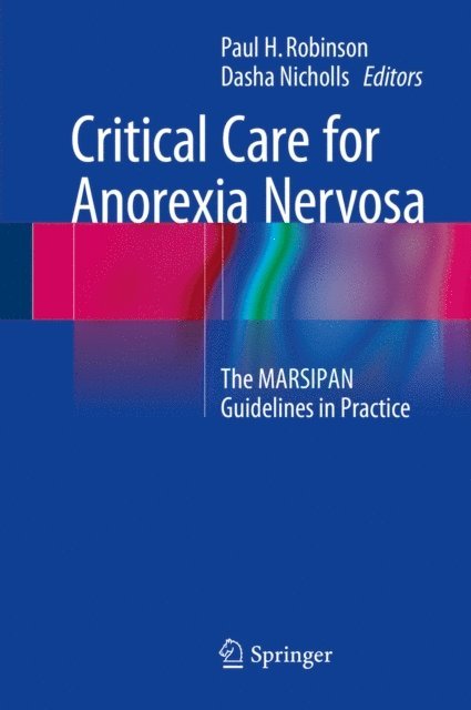 Dasha Nicholls, Paul H. Robinson - Critical Care for Anorexia Nervosa, E-bok. Tillgänglighet: Lägg i varukorg