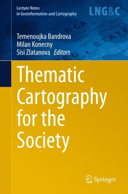 Sisi Zlatanova, Milan Konecny, Temenoujka Bandrova - Thematic Cartography for the Society, E-bok