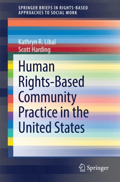Scott Harding, Kathryn R. Libal - Human Rights-Based Community Practice in the United States, E-bok
