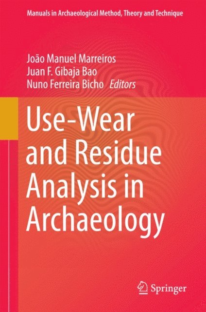 Nuno Ferreira Bicho, Juan F. Gibaja Bao, Joao Manuel Marreiros - Use-Wear and Residue Analysis in Archaeology, E-bok