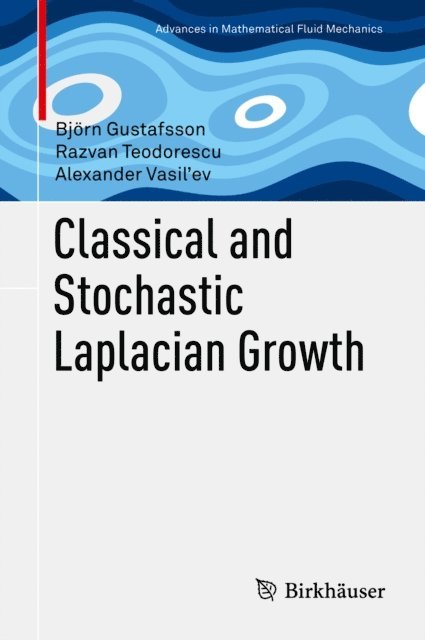 Alexander Vasil'ev, Razvan Teodorescu, Bjorn Gustafsson - Classical and Stochastic Laplacian Growth, E-bok