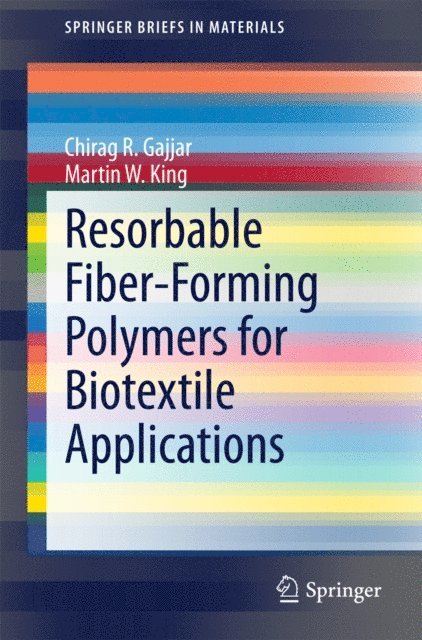 Martin W. King, Chirag R. Gajjar - Resorbable Fiber-Forming Polymers for Biotextile Applications, E-bok