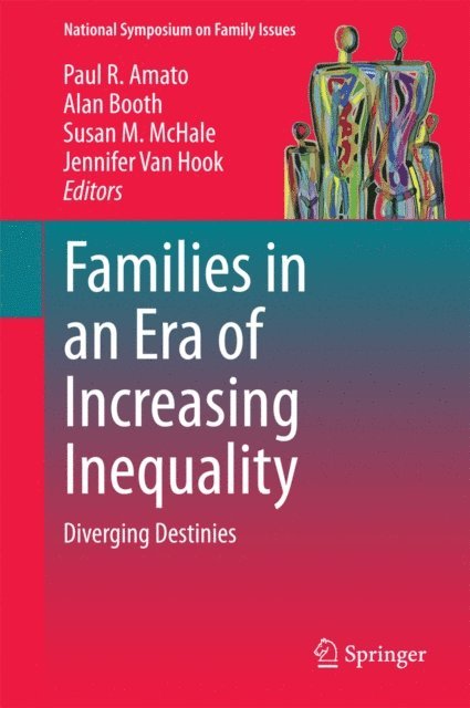Jennifer Van Hook, Susan M. McHale, Alan Booth, Paul R. Amato - Families in an Era of Increasing Inequality, E-bok
