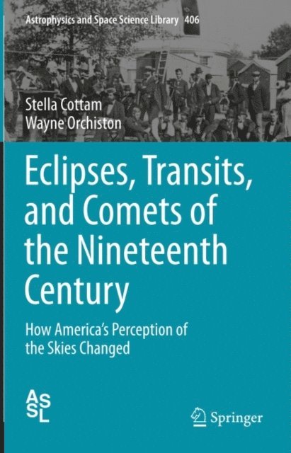 Wayne Orchiston, Stella Cottam - Eclipses, Transits, and Comets of the Nineteenth Century, E-bok
