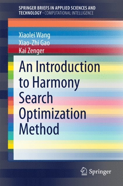 Kai Zenger, Xiao-Zhi Gao, Xiaolei Wang - Introduction to Harmony Search Optimization Method, E-bok