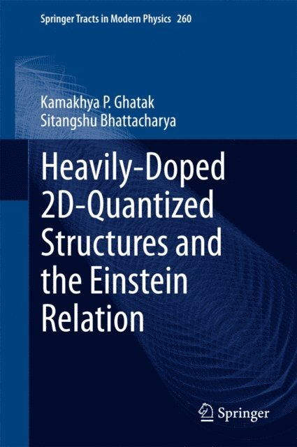 Sitangshu Bhattacharya, Kamakhya P. Ghatak - Heavily-Doped 2D-Quantized Structures and the Einstein Relation, E-bok