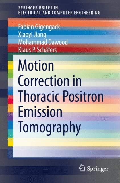 Klaus P. Schafers, Mohammad Dawood, Xiaoyi Jiang, Fabian Gigengack - Motion Correction in Thoracic Positron Emission Tomography, E-bok