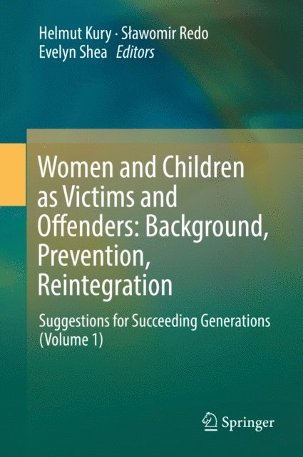 Evelyn Shea, Slawomir Redo, Helmut Kury - Women and Children as Victims and Offenders: Background, Prevention, Reintegration, E-bok
