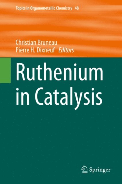 Christian Bruneau, Pierre H. Dixneuf - Ruthenium in Catalysis, E-bok