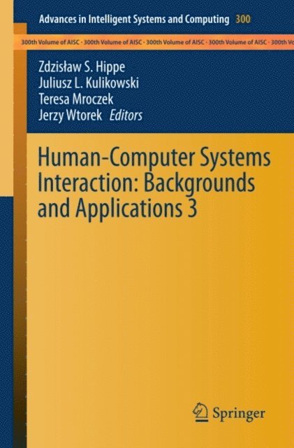 Jerzy Wtorek, Teresa Mroczek, Juliusz L. Kulikowski, Zdzislaw S. Hippe - Human-Computer Systems Interaction: Backgrounds and Applications 3, E-bok