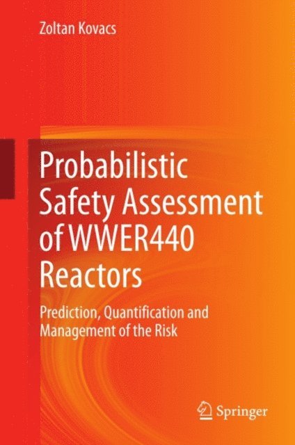 Zoltan Kovacs - Probabilistic Safety Assessment of WWER440 Reactors, E-bok