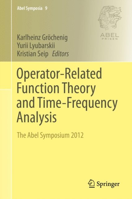 Kristian Seip, Yurii Lyubarskii, Karlheinz Grochenig - Operator-Related Function Theory and Time-Frequency Analysis, E-bok
