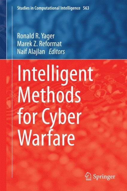 Naif Alajlan, Marek Z. Reformat, Ronald R. Yager - Intelligent Methods for Cyber Warfare, E-bok