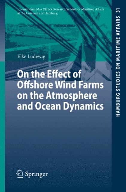 Elke Ludewig - On the Effect of Offshore Wind Farms on the Atmosphere and Ocean Dynamics, E-bok