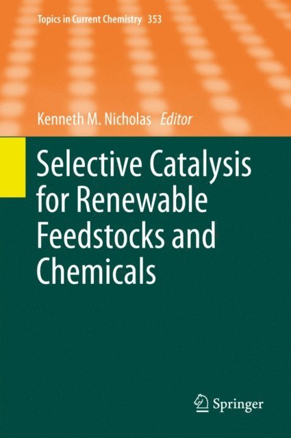 Kenneth M. Nicholas - Selective Catalysis for Renewable Feedstocks and Chemicals, E-bok