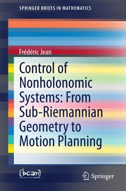 Frederic Jean - Control of Nonholonomic Systems: from Sub-Riemannian Geometry to Motion Planning, E-bok