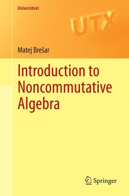 Matej Bresar - Introduction to Noncommutative Algebra, E-bok