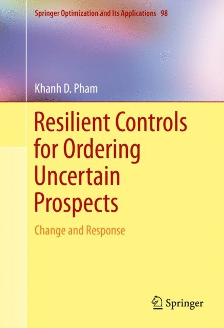 Khanh D. Pham - Resilient Controls for Ordering Uncertain Prospects, E-bok