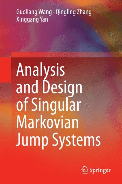 Xinggang Yan, Qingling Zhang, Guoliang Wang - Analysis and Design of Singular Markovian Jump Systems, E-bok