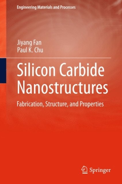 Paul K. Chu, Jiyang Fan - Silicon Carbide Nanostructures, E-bok