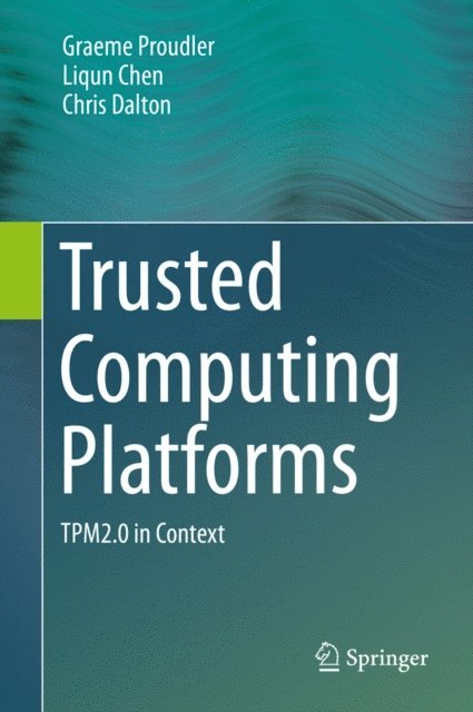 Chris Dalton, Liqun Chen, Graeme Proudler - Trusted Computing Platforms, E-bok