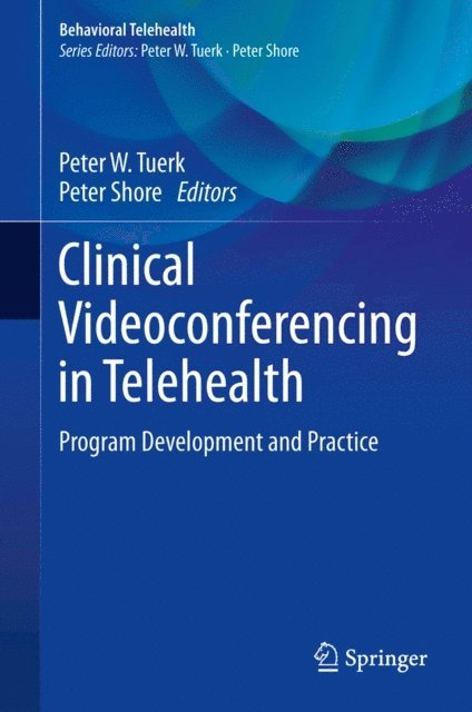 Peter Shore, Peter W. Tuerk - Clinical Videoconferencing in Telehealth, E-bok