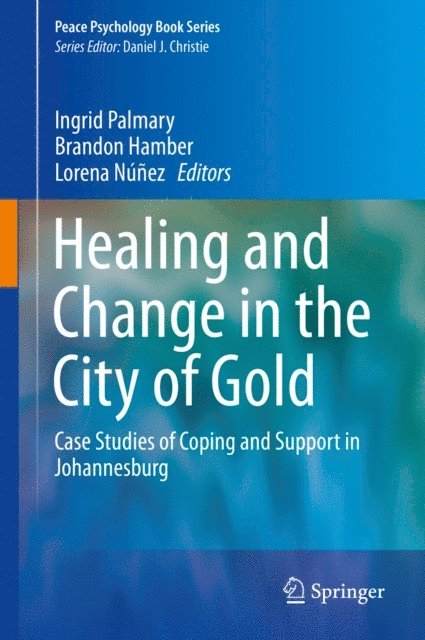 Lorena Nunez, Brandon Hamber, Ingrid Palmary - Healing and Change in the City of Gold, E-bok