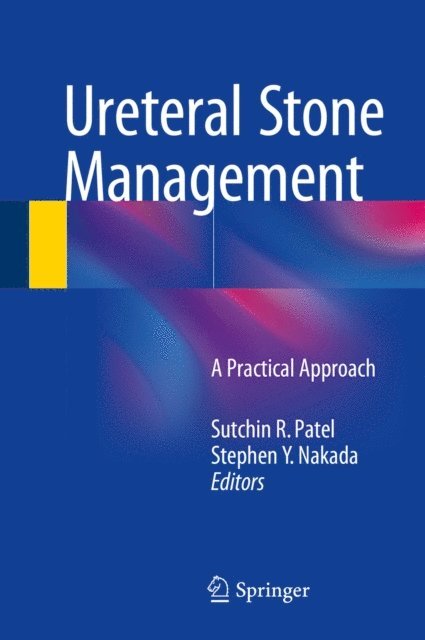 Stephen Y. Nakada, Sutchin R. Patel - Ureteral Stone Management, E-bok