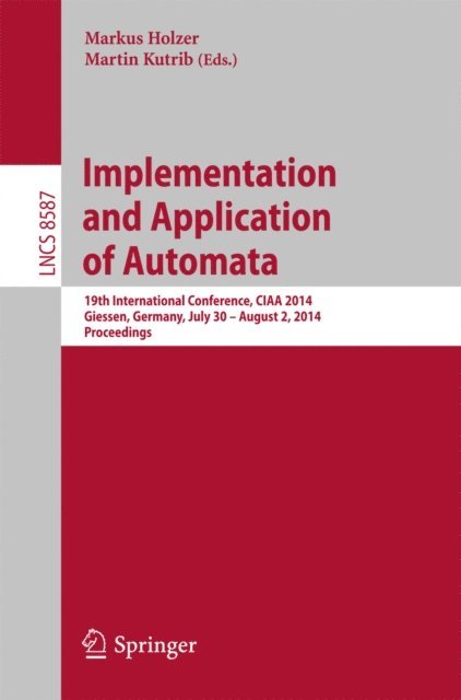 Martin Kutrib, Markus Holzer - Implementation and Application of Automata, E-bok