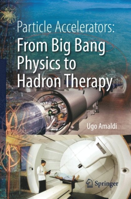 Ugo Amaldi - Particle Accelerators: From Big Bang Physics to Hadron Therapy, E-bok