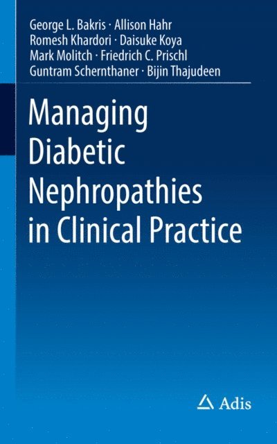 Bijin Thajudeen, Guntram Schernthaner, Friedrich C. Prischl, Mark Molitch, Daisuke Koya, Romesh Khardori, Allison Hahr, George L. Bakris - Managing Diabetic Nephropathies in Clinical Practice, E-bok