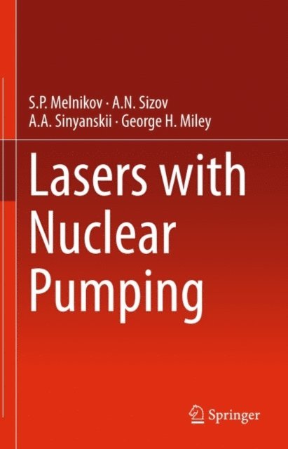 George H. Miley, A.N. Sizov, A.A. Sinyanskii, S.P. Melnikov - Lasers with Nuclear Pumping, E-bok
