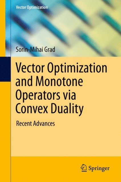 Sorin-Mihai Grad - Vector Optimization and Monotone Operators via Convex Duality, E-bok