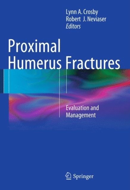 Robert J. Neviaser, Lynn A. Crosby - Proximal Humerus Fractures, E-bok