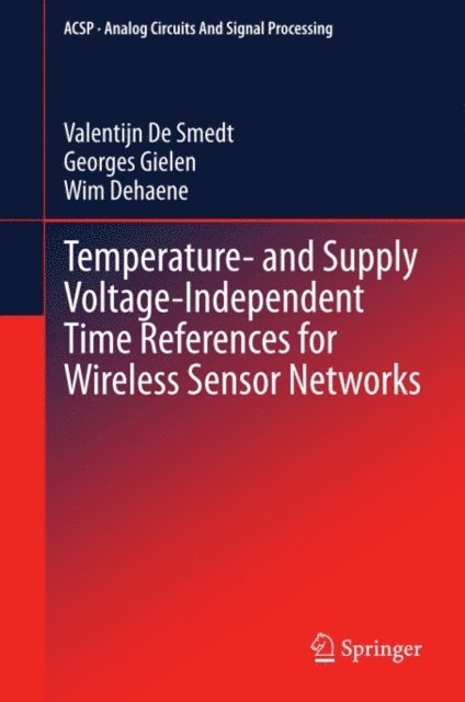 Wim Dehaene, Georges Gielen, Valentijn De Smedt - Temperature- and Supply Voltage-Independent Time References for Wireless Sensor Networks, E-bok