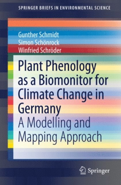 Winfried Schroder, Simon Schonrock, Gunther Schmidt - Plant Phenology as a Biomonitor for Climate Change in Germany, E-bok