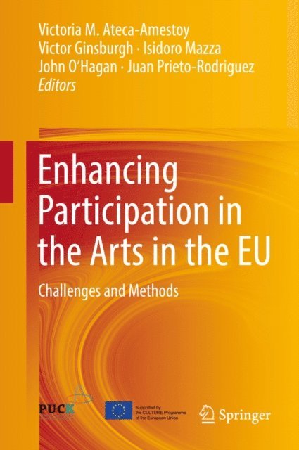 Juan Prieto-Rodriguez, John O'Hagan, Isidoro Mazza, Victor Ginsburgh, Victoria M. Ateca-Amestoy - Enhancing Participation in the Arts in the EU, E-bok