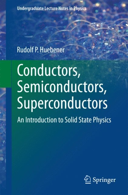 Rudolf P. Huebener - Conductors, Semiconductors, Superconductors, E-bok