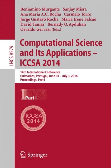 Osvaldo Gervasi, Bernady O. Apduhan, David Taniar, Maria Irene Falcao, Jorge Gustavo Rocha, Carmelo Torre, Ana Maria Alves Coutinho Rocha, Sanjay Misra, Beniamino Murgante - Computational Science and Its Applications - ICCSA 2014, E-bok