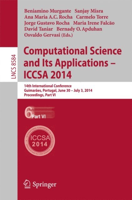 Osvaldo Gervasi, Bernady O. Apduhan, David Taniar, Maria Irene Falcao, Jorge Gustavo Rocha, Carmelo Torre, Ana Maria Alves Coutinho Rocha, Sanjay Misra, Beniamino Murgante - Computational Science and Its Applications - ICCSA 2014, E-bok