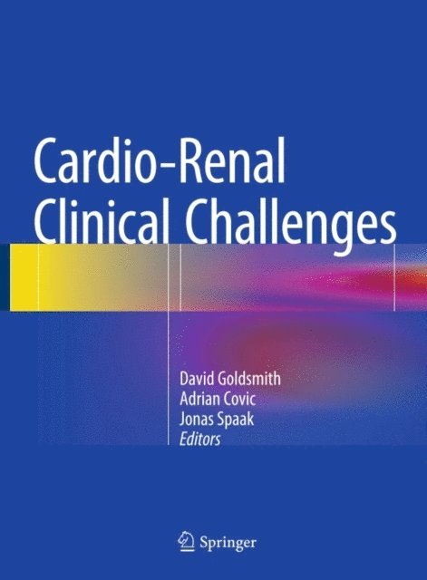 Jonas Spaak, Adrian Covic, David Goldsmith - Cardio-Renal Clinical Challenges, E-bok