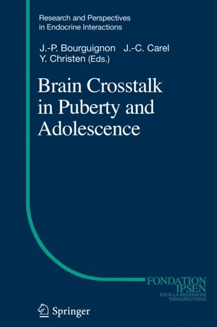Yves Christen, Jean-Claude Carel, Jean-Pierre Bourguignon - Brain Crosstalk in Puberty and Adolescence, E-bok
