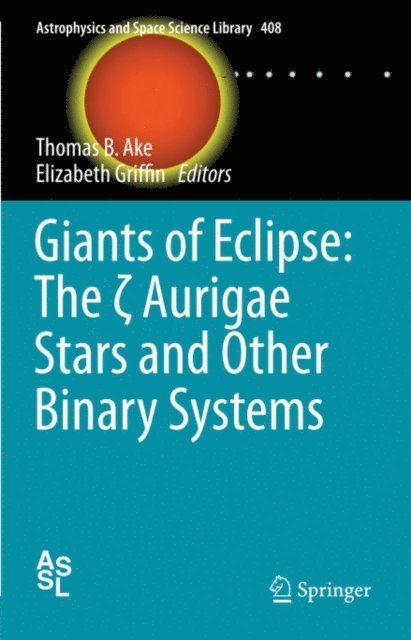 Elizabeth Griffin, Thomas B. Ake - Giants of Eclipse: The ? Aurigae Stars and Other Binary Systems, E-bok
