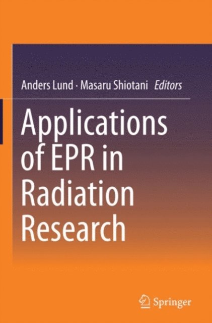 Masaru Shiotani, Anders Lund - Applications of EPR in Radiation Research, E-bok