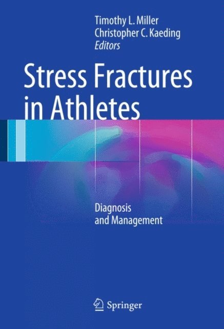 Christopher C. Kaeding, Timothy L. Miller - Stress Fractures in Athletes, E-bok. Tillgänglighet: Lägg i varukorg
