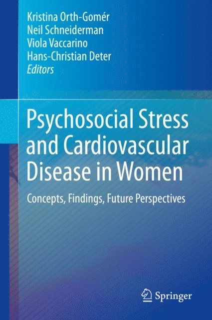 Hans-Christian Deter, Viola Vaccarino, Neil Schneiderman, Kristina Orth-Gomer - Psychosocial Stress and Cardiovascular Disease in Women, E-bok