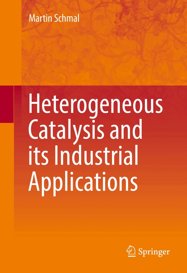 Martin Schmal - Heterogeneous Catalysis and its Industrial Applications, Inbunden