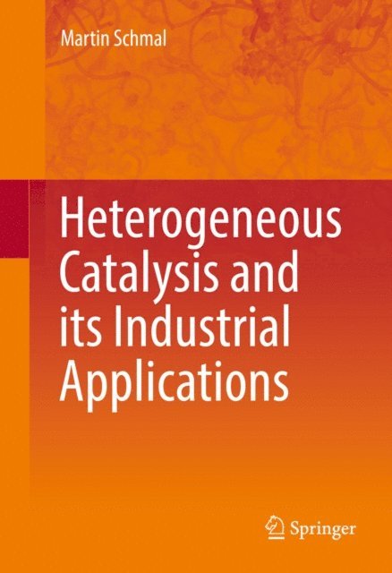 Martin Schmal - Heterogeneous Catalysis and its Industrial Applications, E-bok